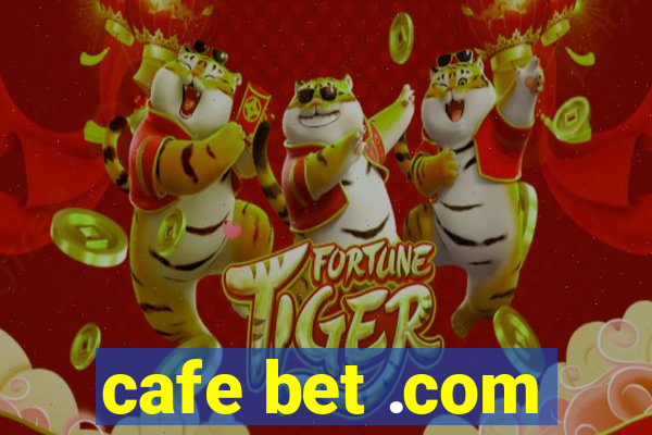 cafe bet .com